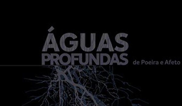 Águas profundas de Poeira e Afeto